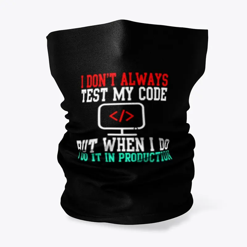 I Don't Always Test My Code  T-Shirt