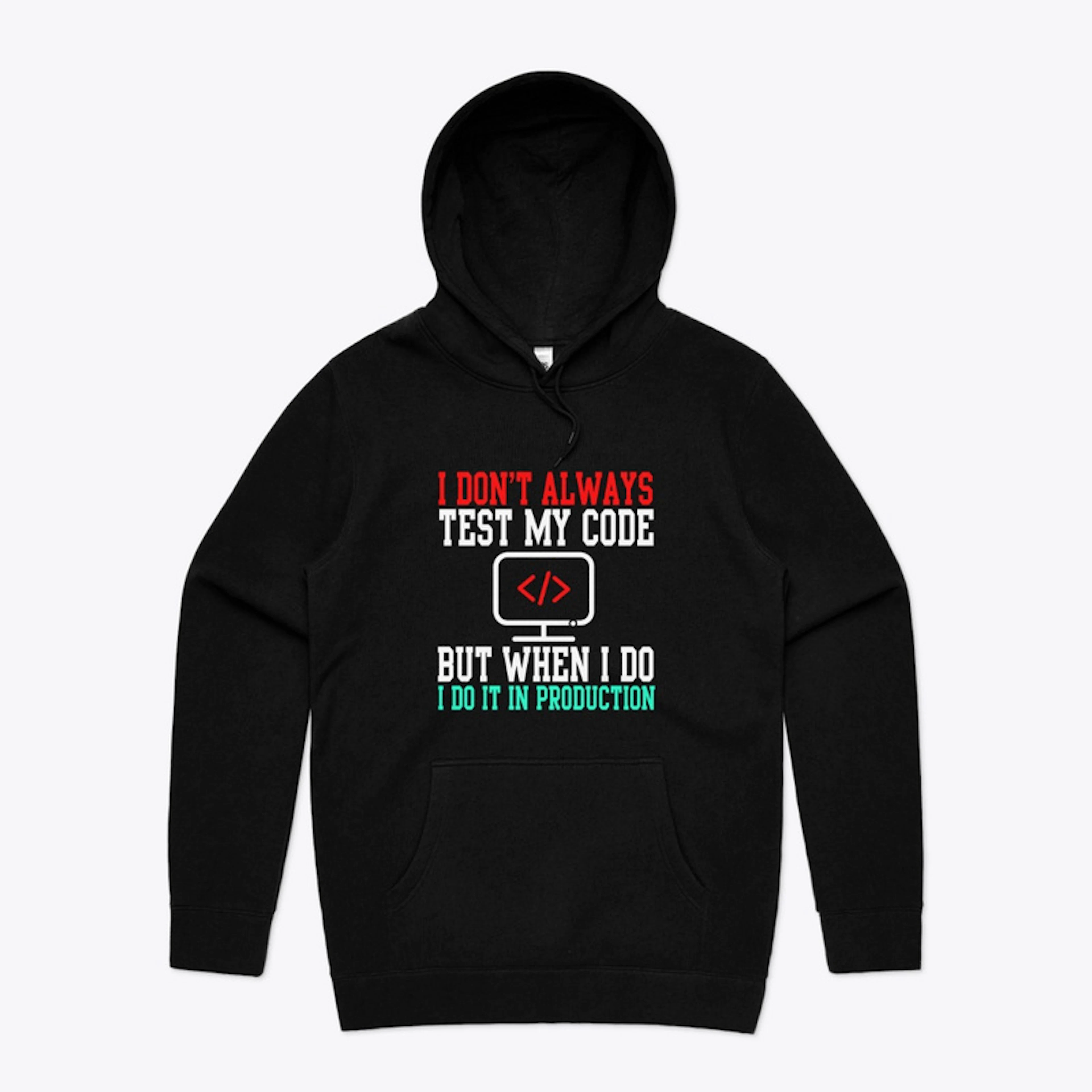 I Don't Always Test My Code  T-Shirt