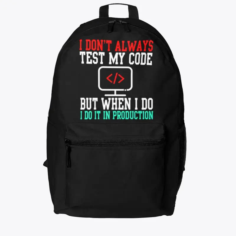 I Don't Always Test My Code  T-Shirt