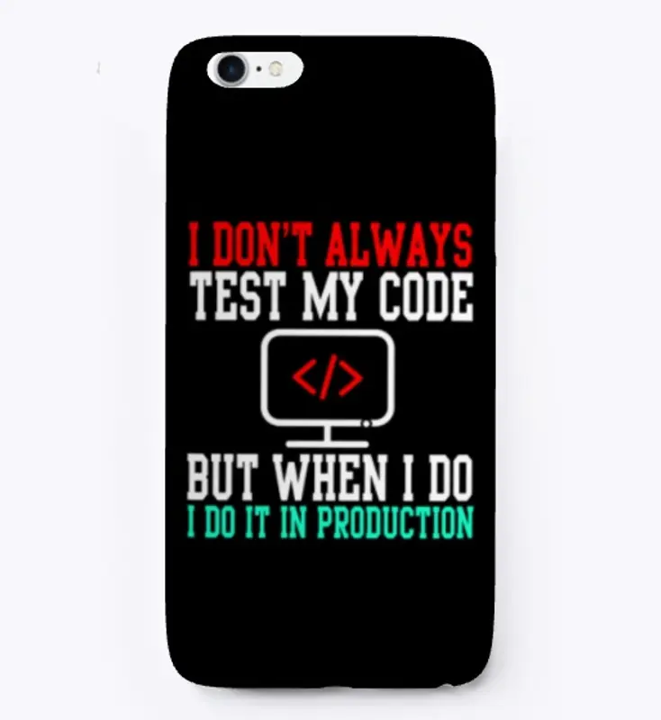 I Don't Always Test My Code  T-Shirt