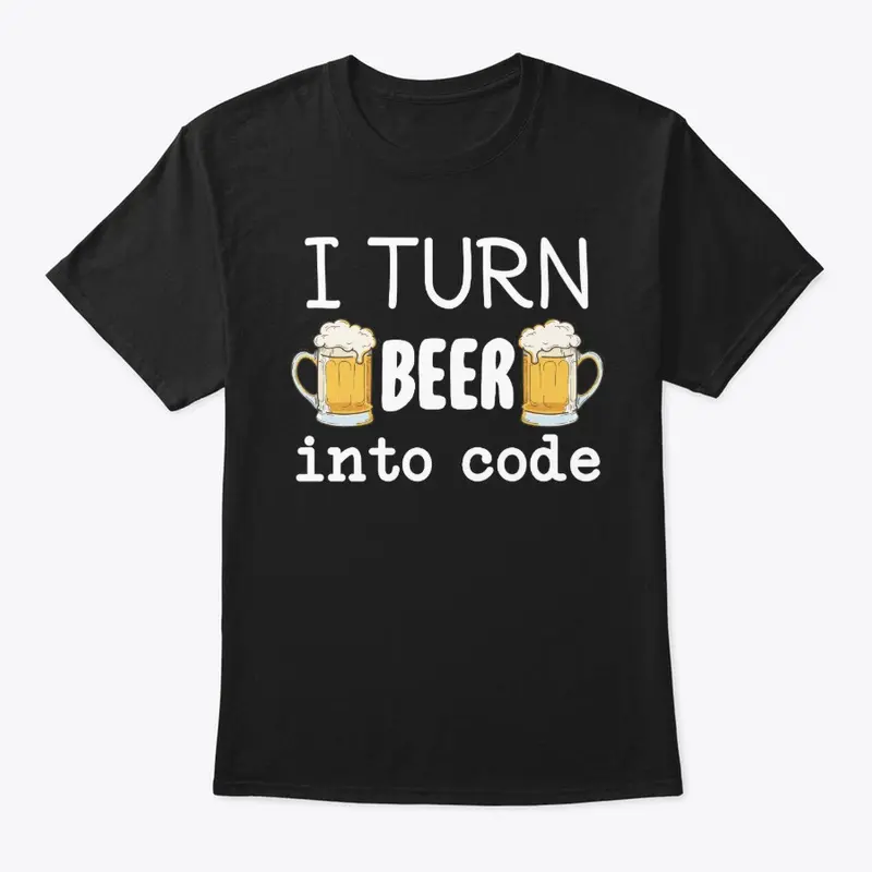 I turn beer to code funny developer nerd