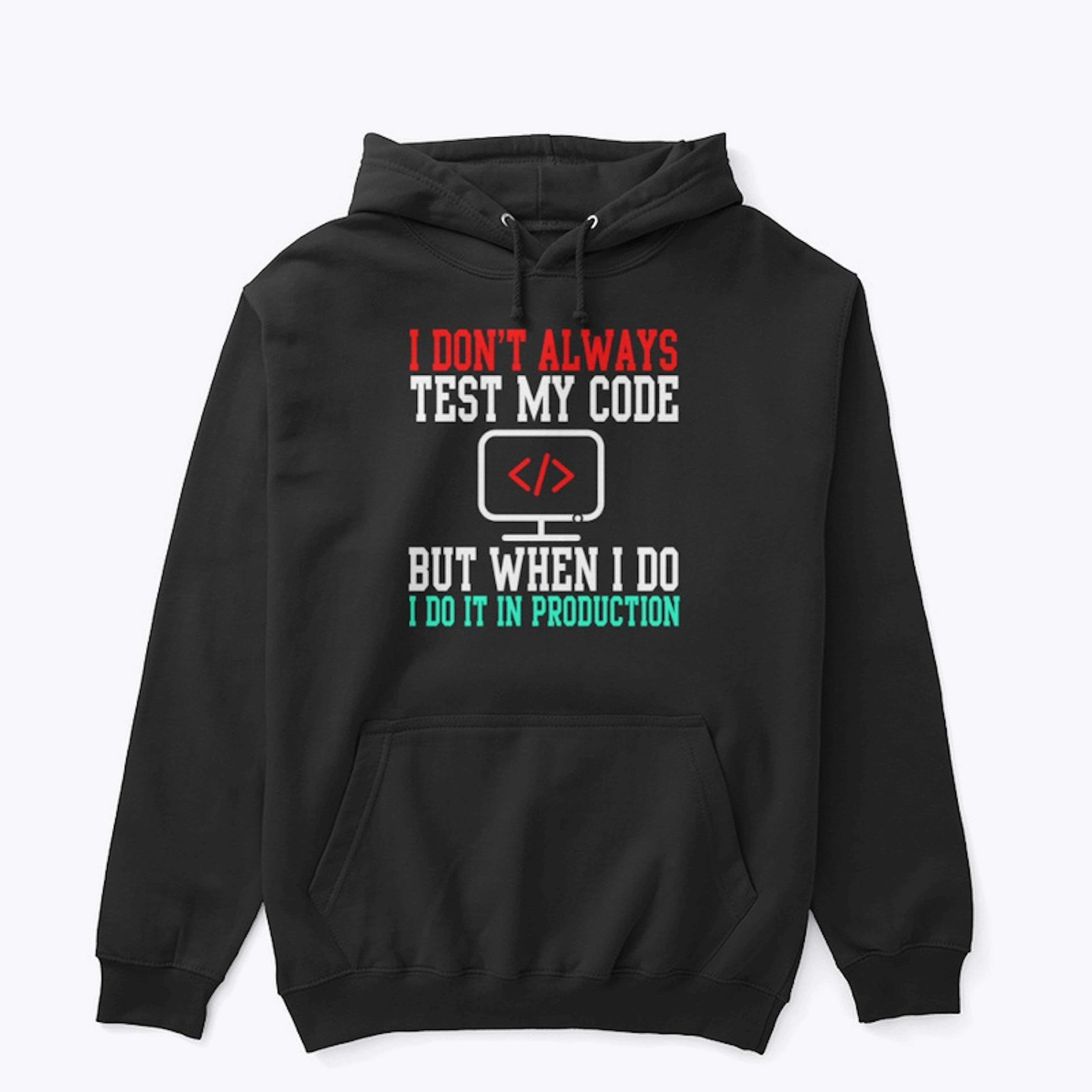 I Don't Always Test My Code  T-Shirt