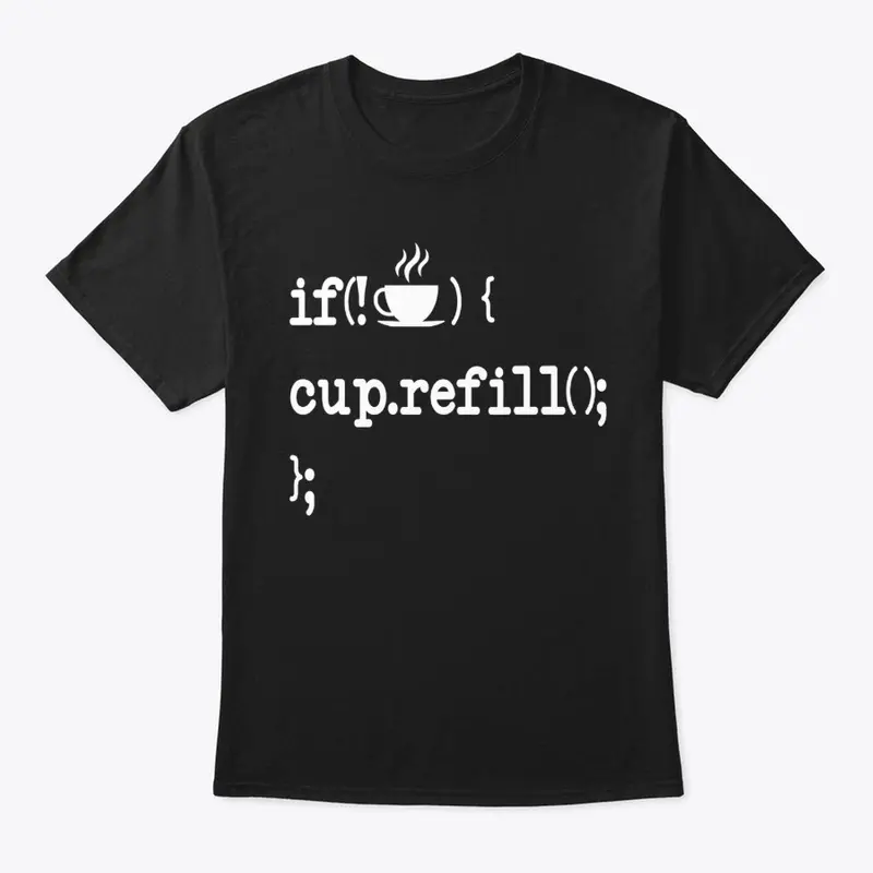 if cup.refill funny Programmer shirt