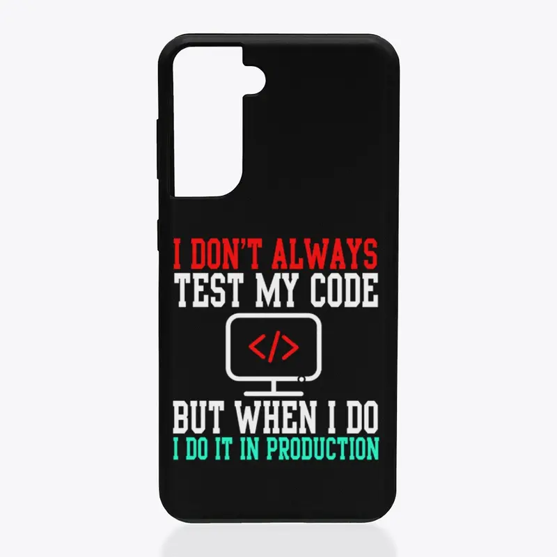 I Don't Always Test My Code  T-Shirt