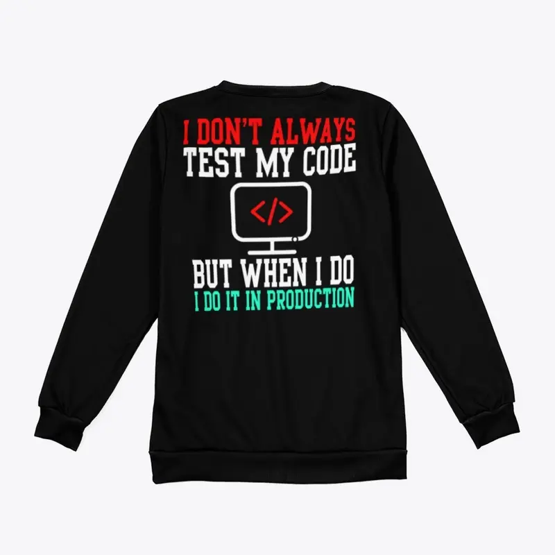 I Don't Always Test My Code  T-Shirt