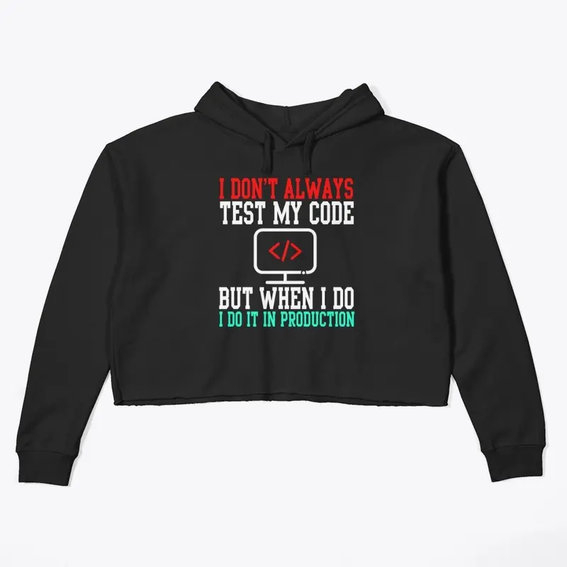 I Don't Always Test My Code  T-Shirt