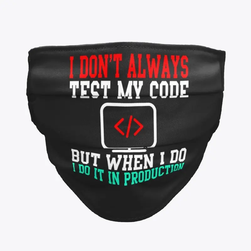 I Don't Always Test My Code  T-Shirt