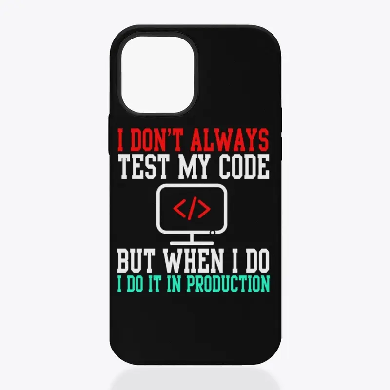 I Don't Always Test My Code  T-Shirt